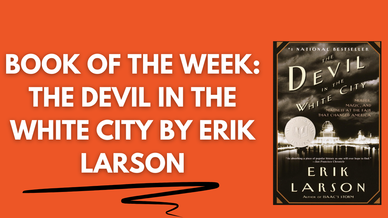 Book of the Week: The Devil in the White City by Erik Larson