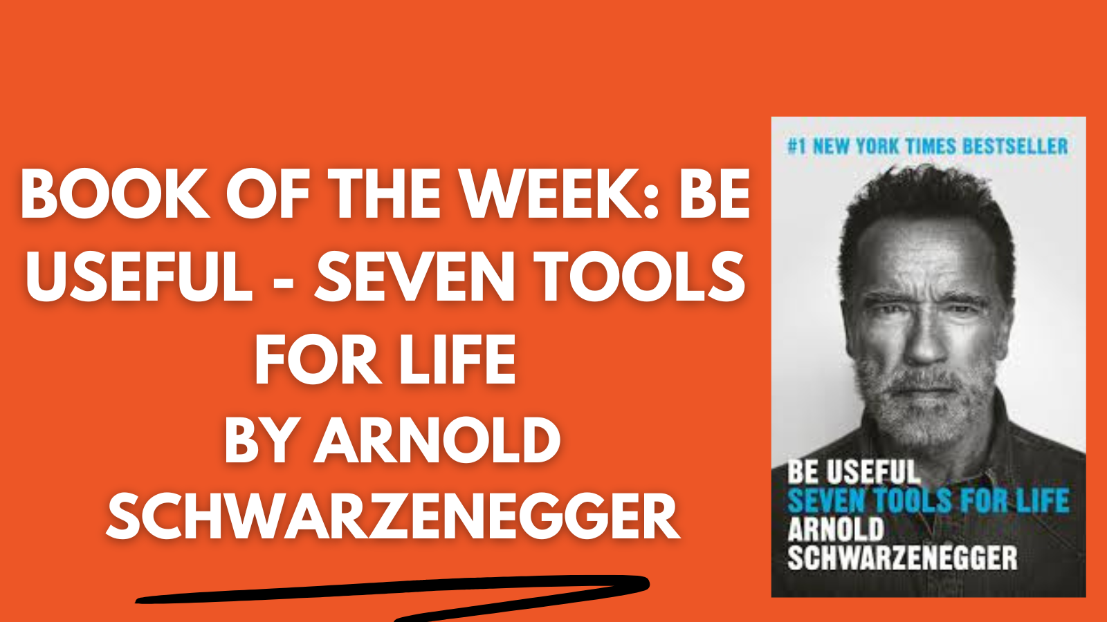 Book of the Week: Be Useful – Seven Tools for Life By Arnold Schwarzenegger