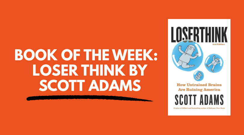 Loser Think by Scott Adams