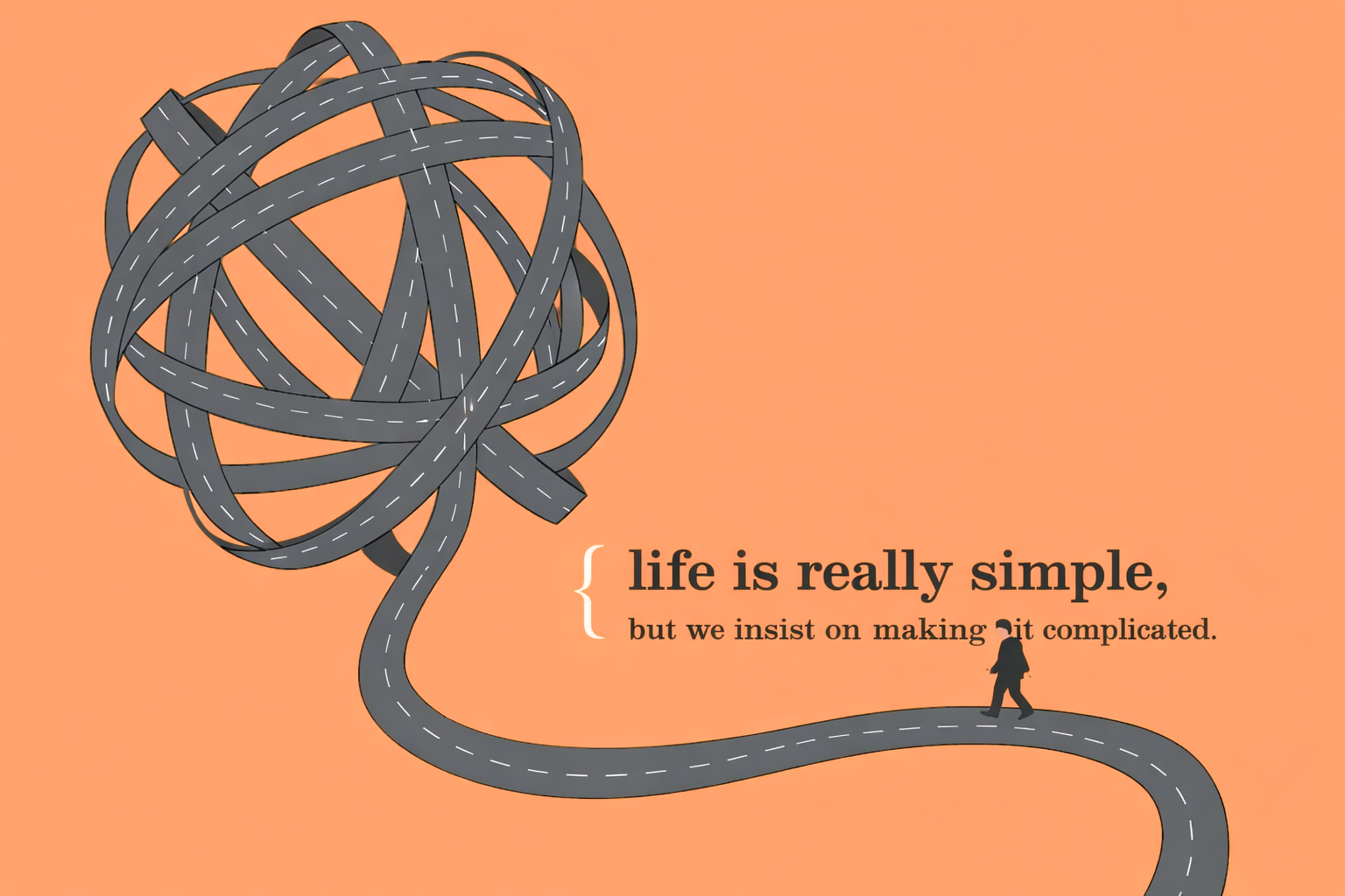 Life Is a Lot Easier When You Stop Making Everything So Complicated