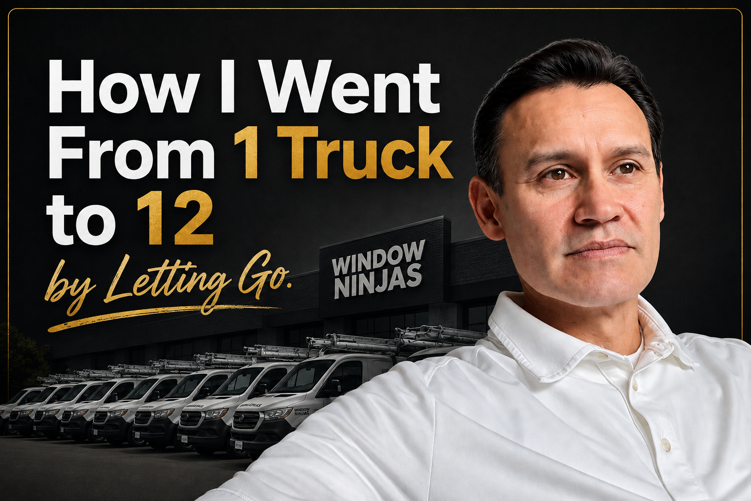 Fire Yourself First: How I Went From 1 Truck to 12 by Letting Go